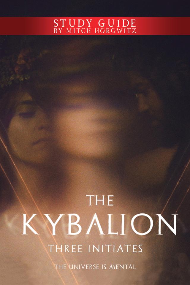 The Kybalion Study Guide by Mitch Horowitz, Three Initiates