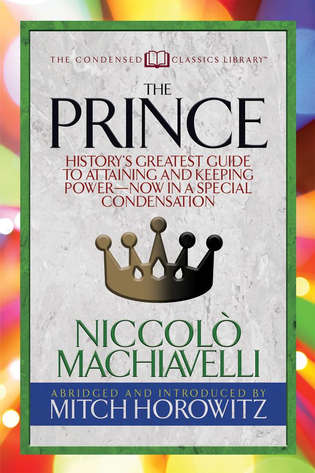 The Prince (Condensed Classics) by Mitch Horowitz, Niccolò Machiavelli