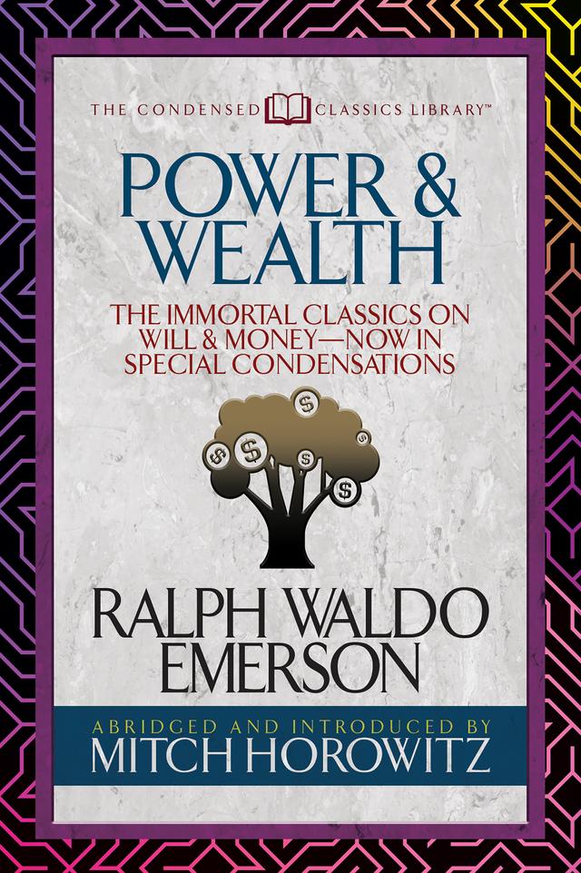 Power & Wealth (Condensed Classics) by Mitch Horowitz, Ralph Waldo Emerson