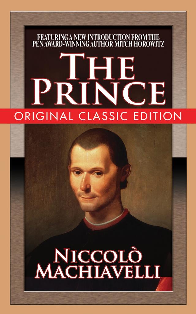 The Prince (Original Classic Edition) by Mitch Horowitx, Niccolò Machiavelli