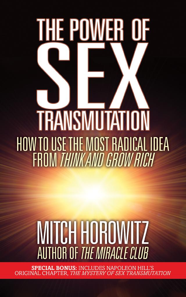 The Power of Sex Transmutation by Mitch Horowitz