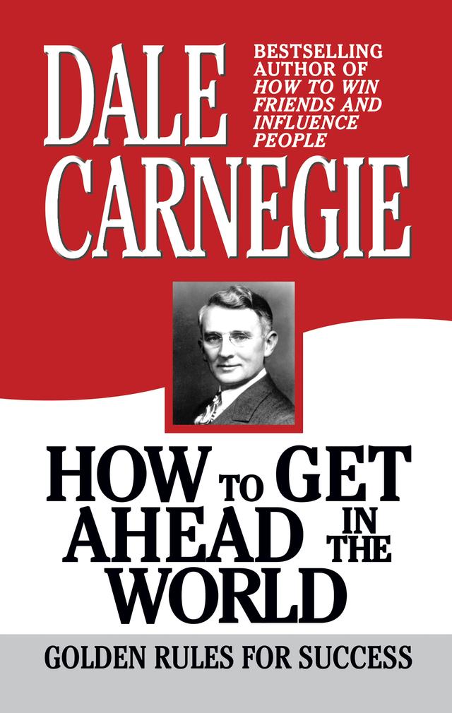 How to Get Ahead in the World by Dale Carnegie