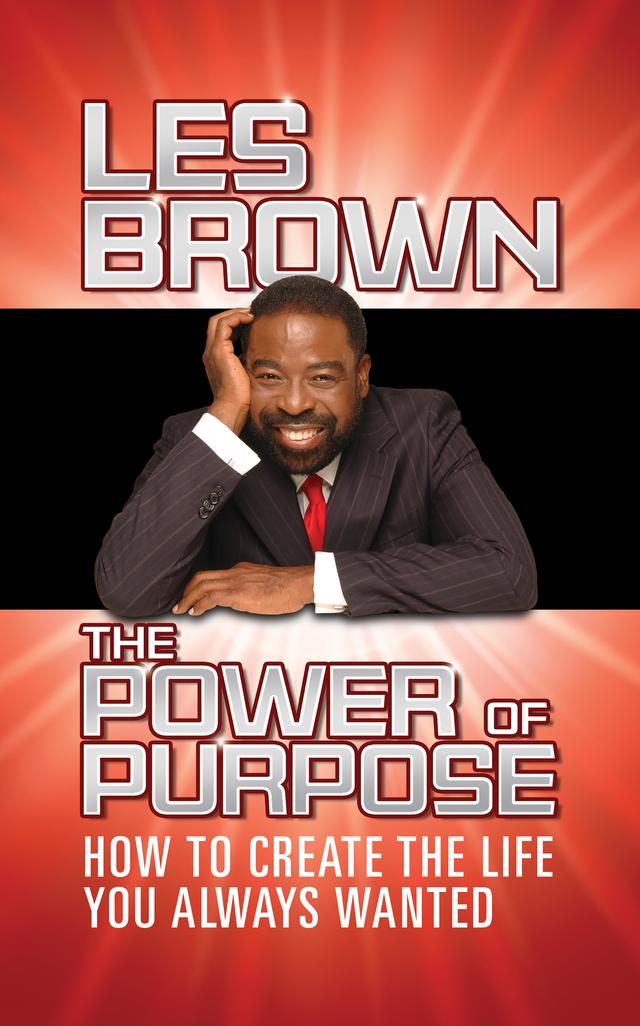 The Power of Purpose by Les Brown