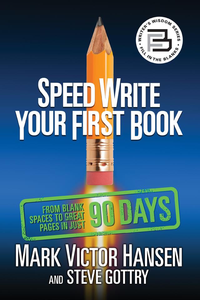 Speed Write Your First Book by Mark Victor Hansen, Steve Gottry