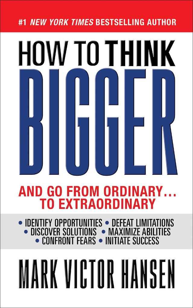 How to Think Bigger by Mark Victor Hansen