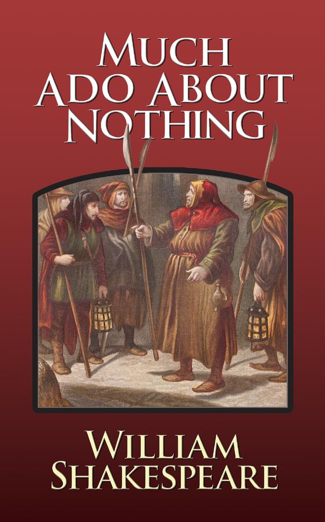 Much Ado About Nothing by William Shakespeare