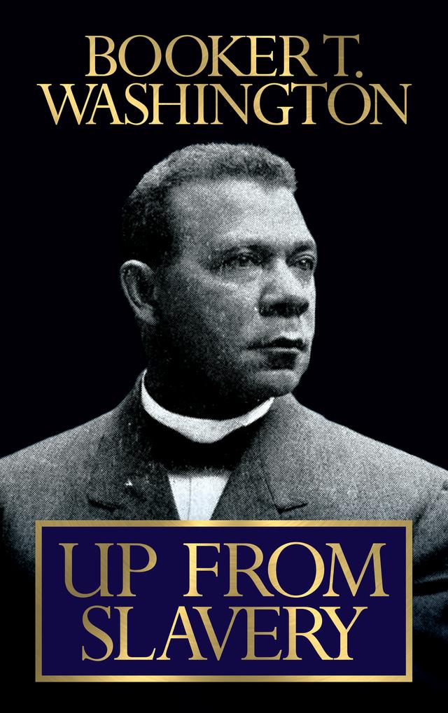 Up From Slavery by Booker T. Washington