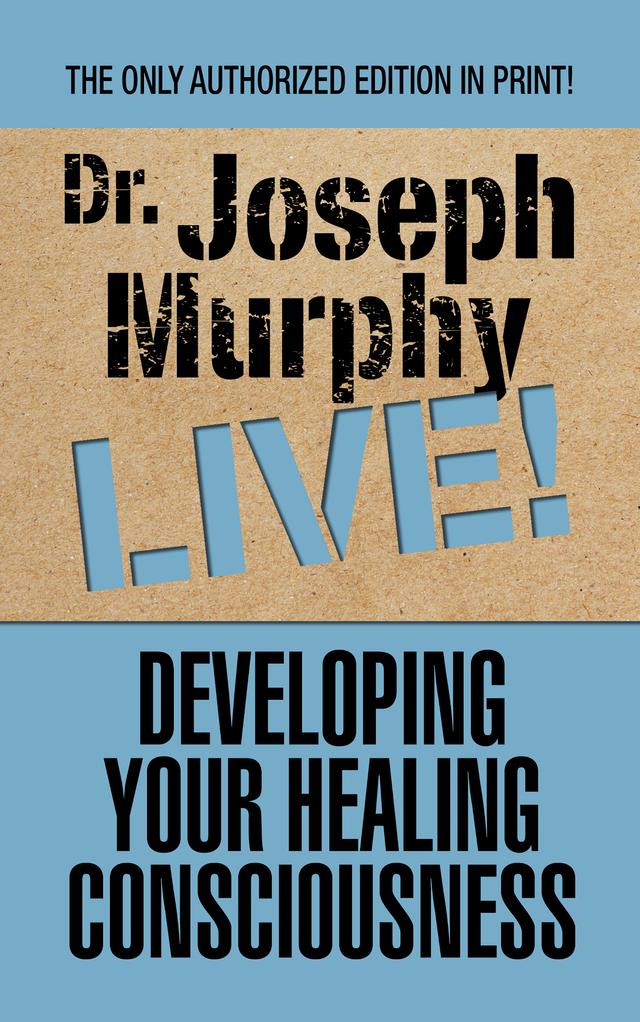 Developing Your Healing Consciousness by Dr. Joseph Murphy
