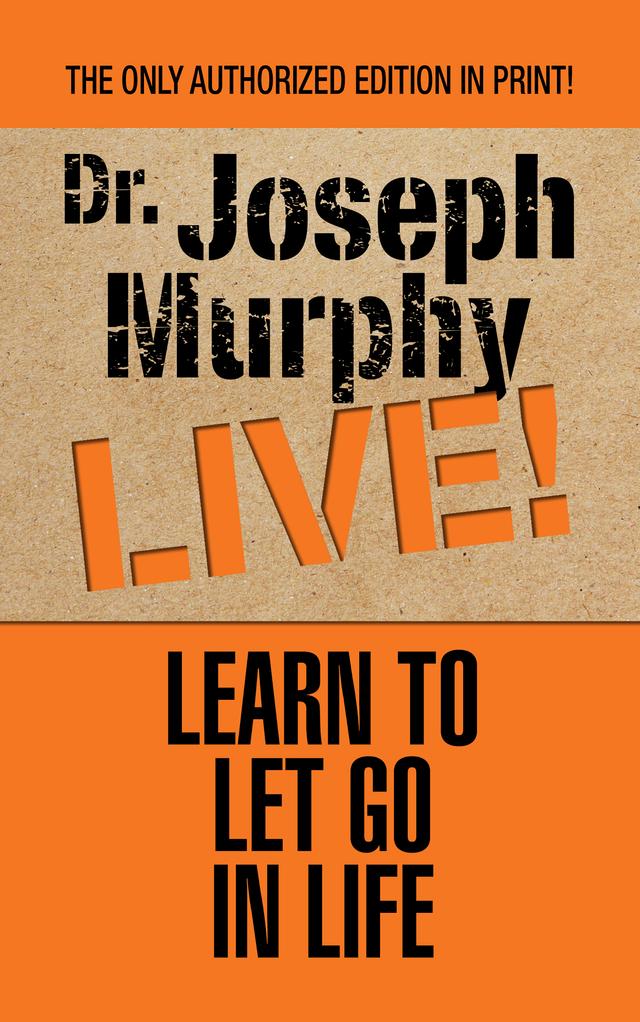 Learn to Let Go in Life by Dr. Joseph Murphy