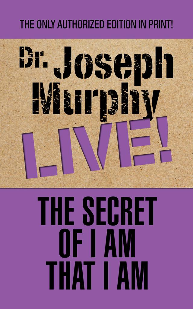 The Secret of I Am That I Am by Dr. Joseph Murphy
