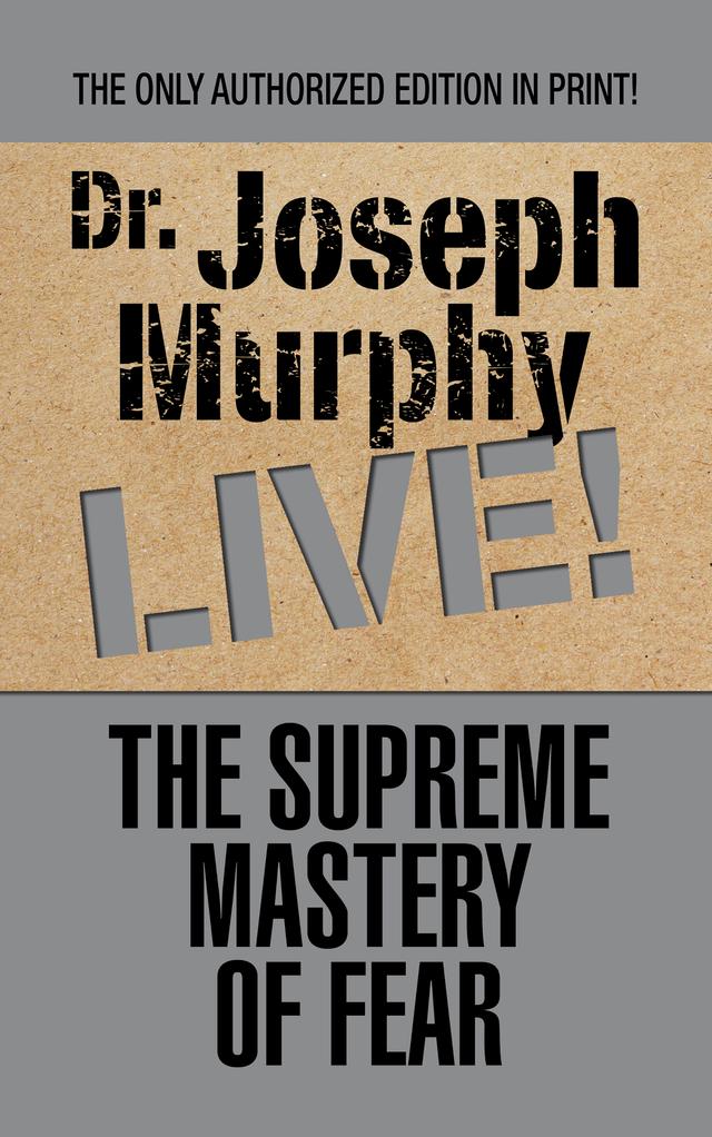 The Supreme Mastery of Fear by Dr. Joseph Murphy