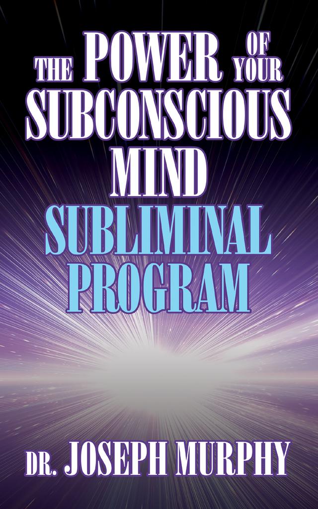 The Power of Your Subconscious Mind Subliminal Program by Dr. Joseph Murphy