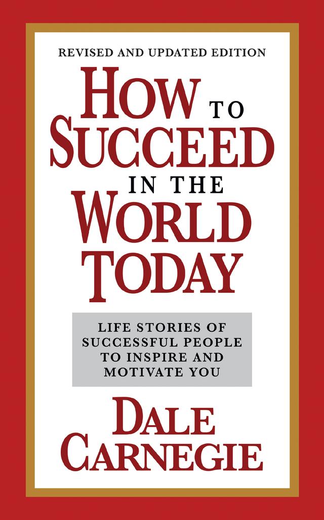 How to Succeed in the World Today Revised and Updated Edition by Dale Carnegie
