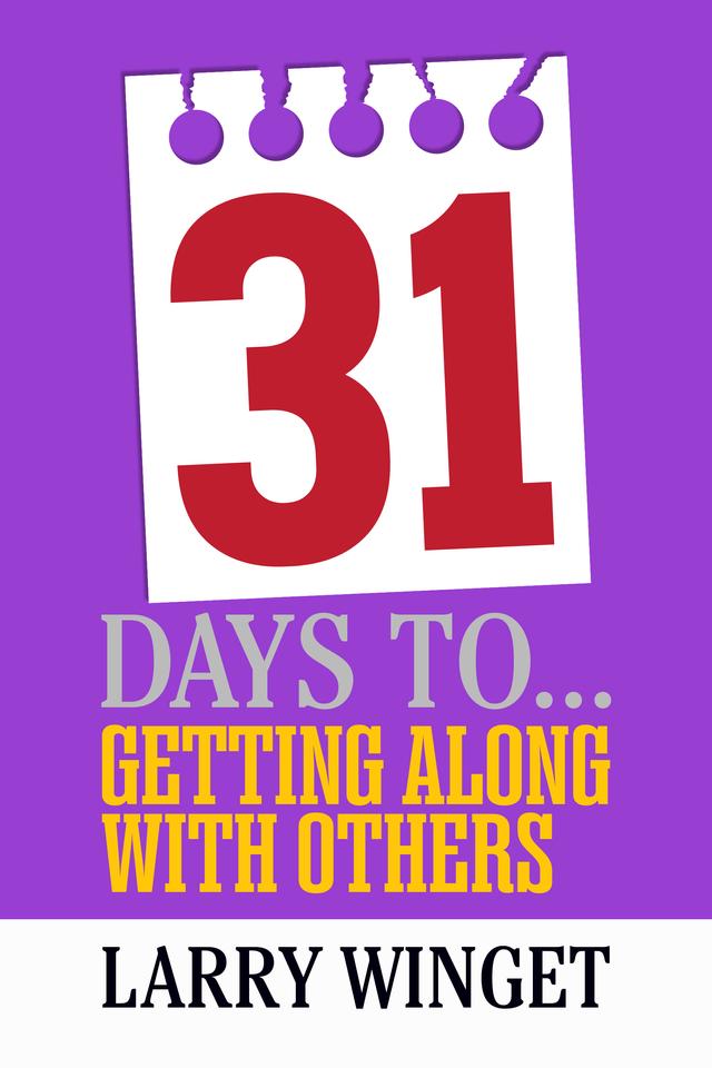 31 Days to Getting Along with Others by Larry Winget