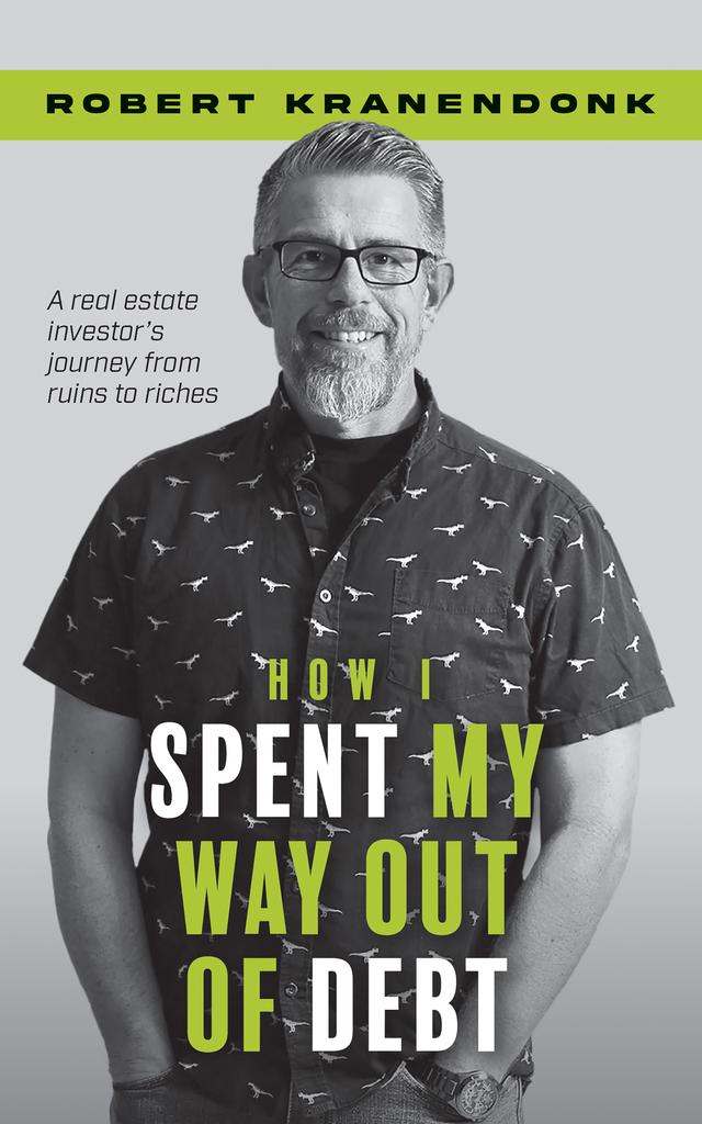 How I Spent My Way Out of Debt by Robert Kranendonk