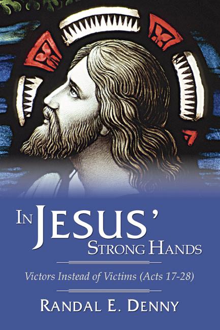 In Jesus' Strong Hands by Randal Earl Denny