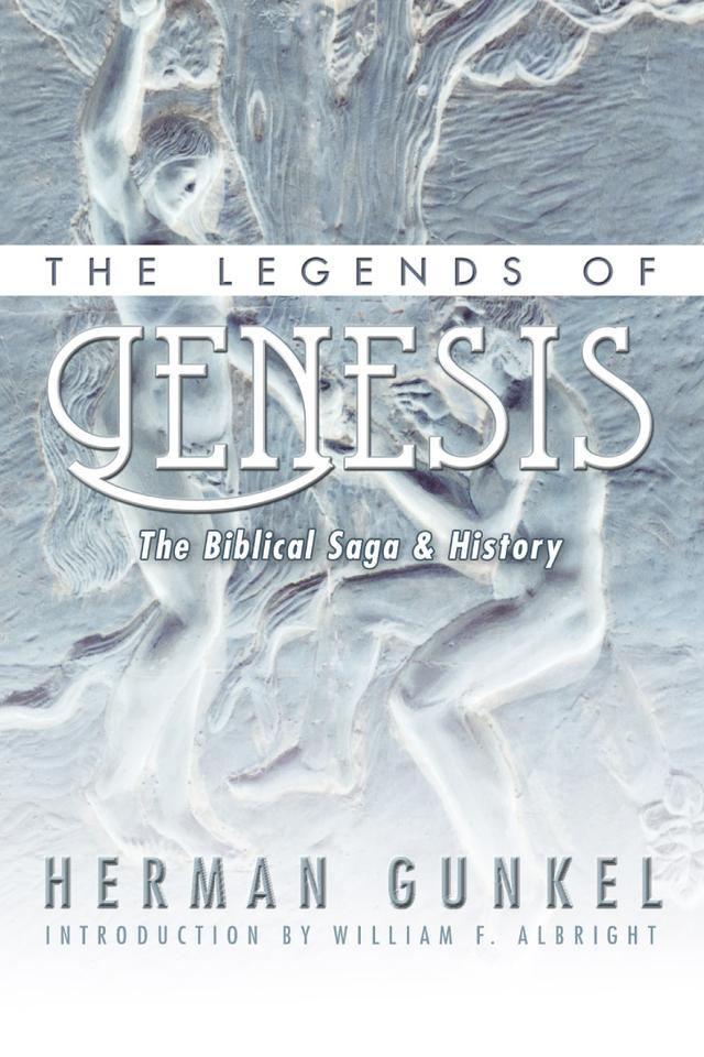 The Legends of Genesis by Hermann Gunkel, W. H. Carruth, William F. Albright