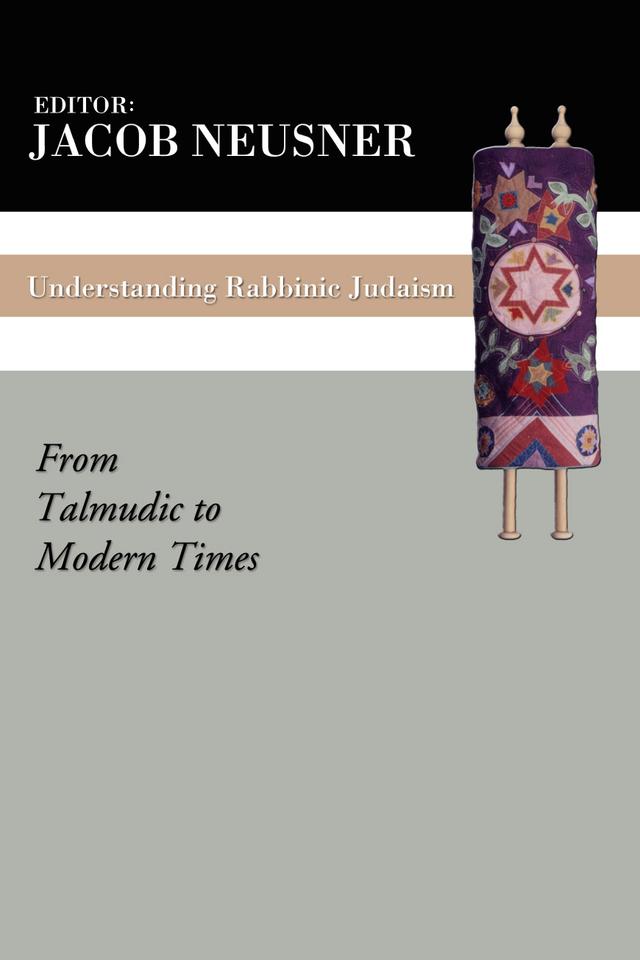 Understanding Rabbinic Judaism by Jacob Neusner