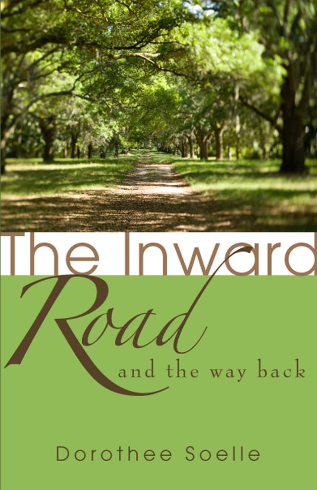 The Inward Road and the Way Back by Dorothee Soelle
