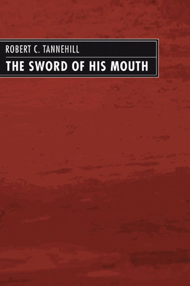 The Sword of His Mouth by Robert C. Tannehill