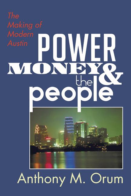 Power, Money and the People by Anthony M. Orum