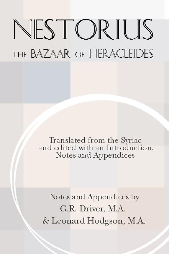 The Bazaar of Heracleides by G. R. Driver, Leonard Hodgson, * Nestorius