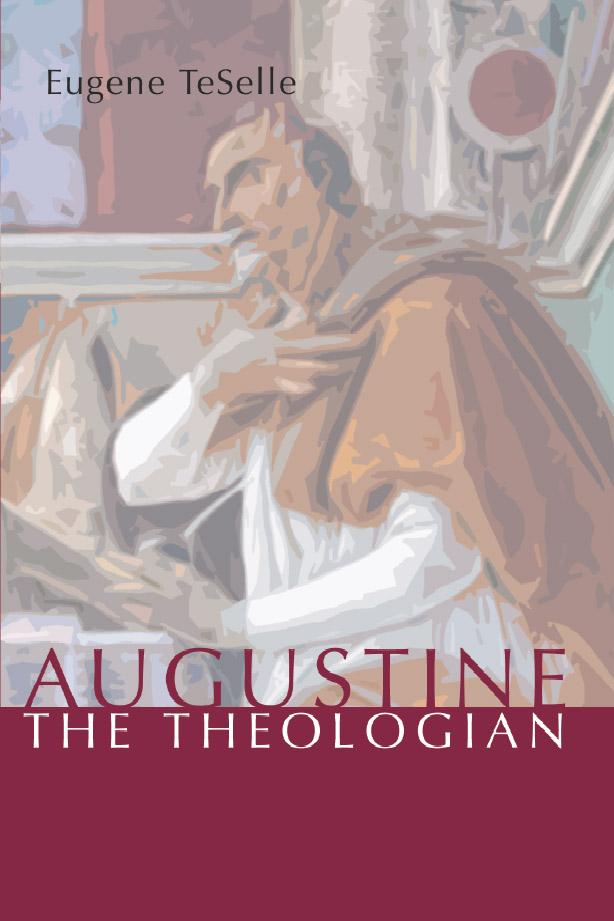 Augustine the Theologian by Eugene TeSelle
