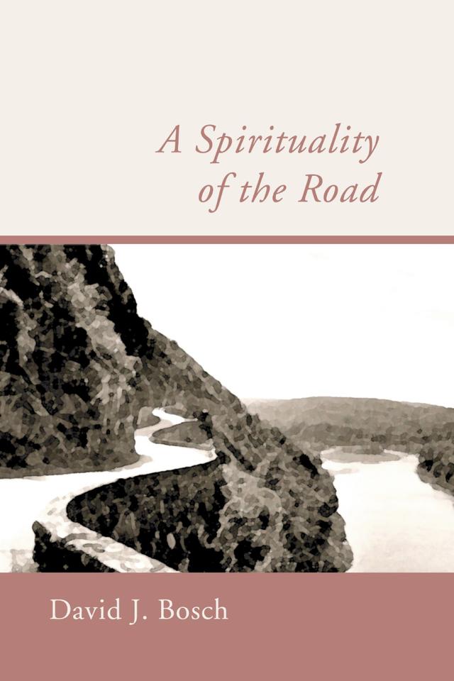 A Spirituality of the Road by David J. Bosch