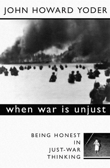 When War Is Unjust, Second Edition by John Howard Yoder