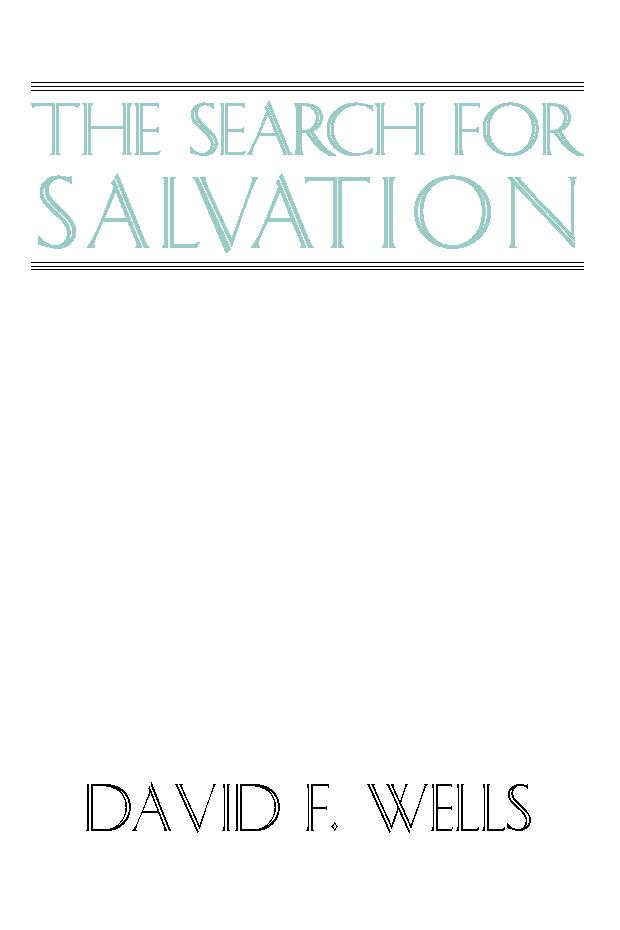 The Search for Salvation by David F. Wells