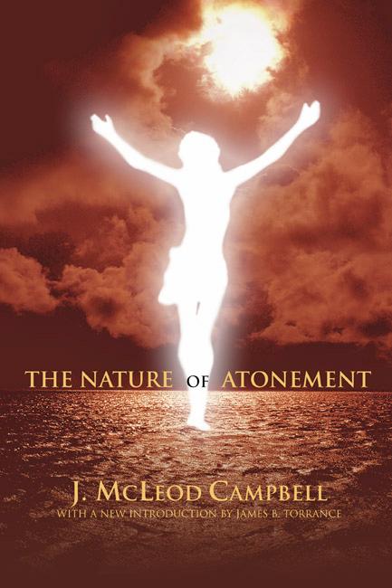 The Nature of The Atonement by J. McLeod Campbell