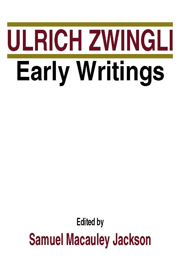 Early Writings by Samuel M. Jackson, Ulrich Zwingli