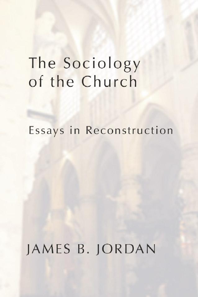 The Sociology of the Church by James B. Jordan