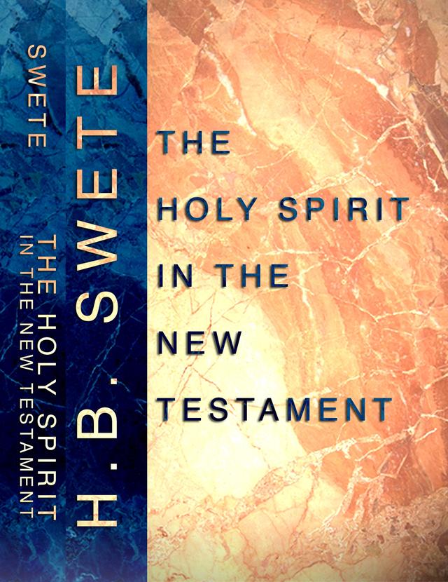 The Holy Spirit in the New Testament by Henry Barclay Swete