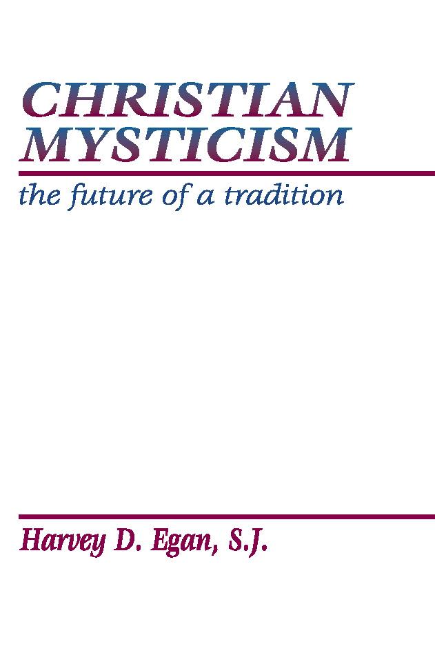 Christian Mysticism by Harvey D. Egan SJ