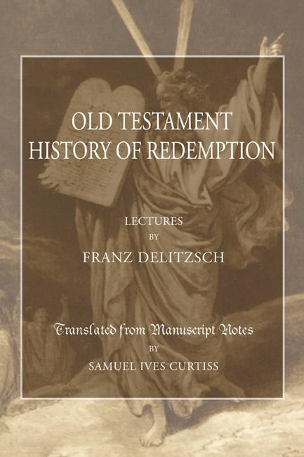 An Old Testament History of Redemption by Franz Delitzsch, Samuel I. Curtiss