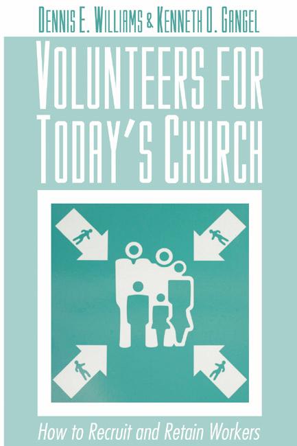 Volunteers for Today's Church by Dennis E. Williams, Kenneth O. Gangel