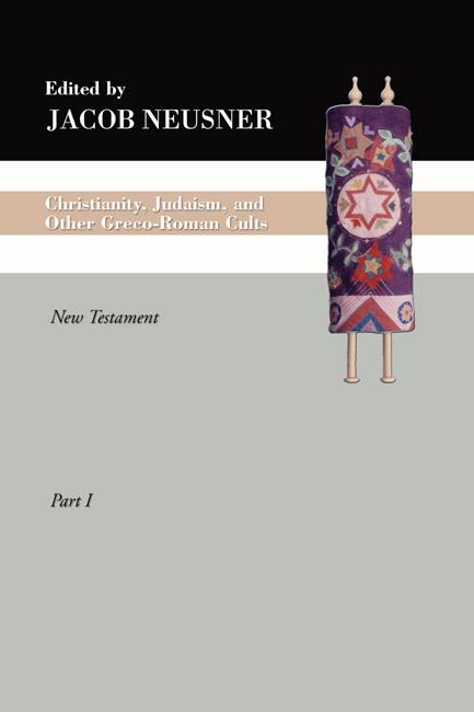 Christianity, Judaism and Other Greco-Roman Cults, Part 1 by Jacob Neusner