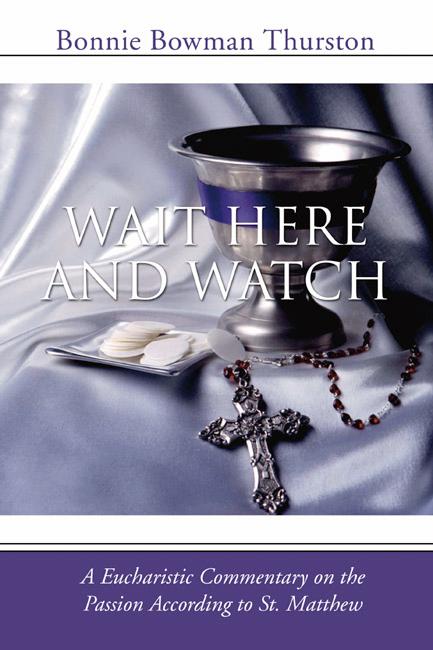 Wait Here and Watch by Bonnie Bowman Thurston