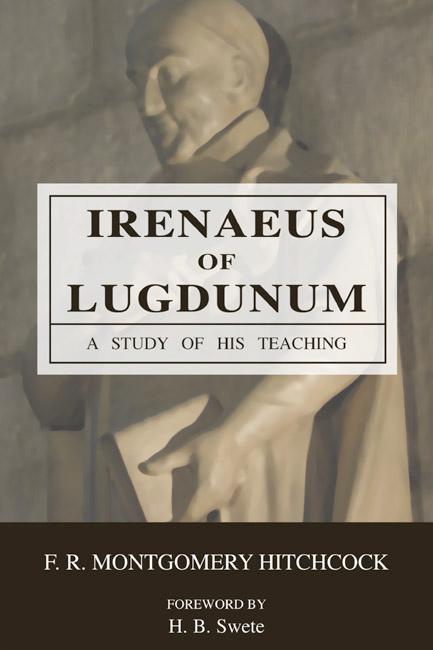 Irenaeus of Lugdunum by F. R. Montgomery Hitchcock