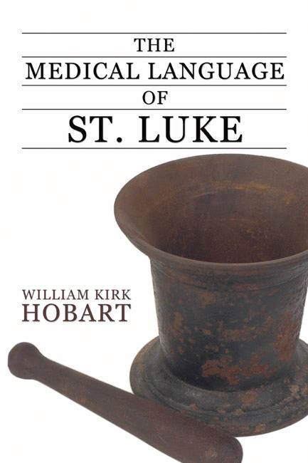 The Medical Language of St. Luke by William K. Hobart