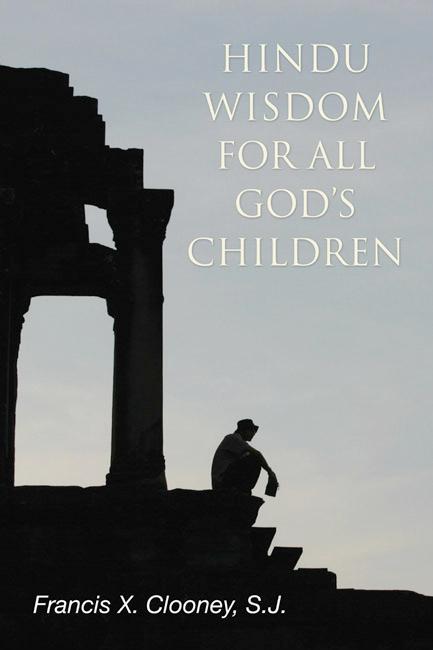 Hindu Wisdom for All God's Children by Francis X. Clooney SJ