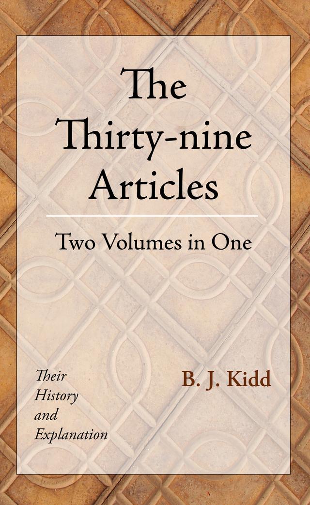 The Thirty-nine Articles: Two Volumes in One by B. J. Kidd
