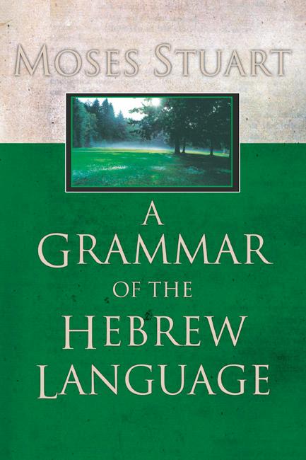 A Grammar of the Hebrew Language by Moses Stuart