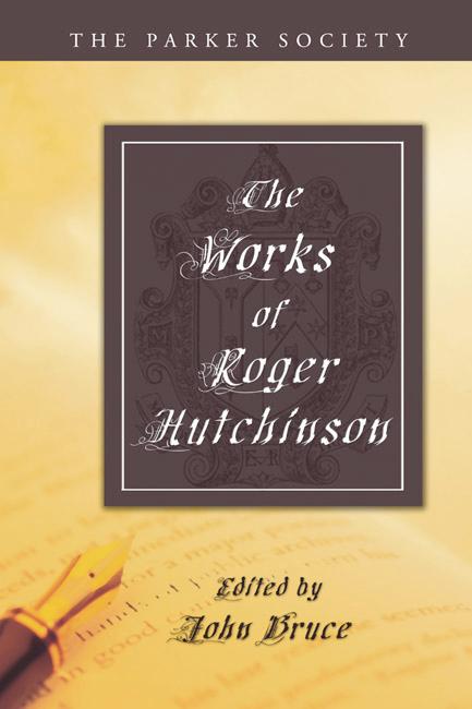 The Works of Roger Hutchinson by John Bruce, Roger Hutchinson