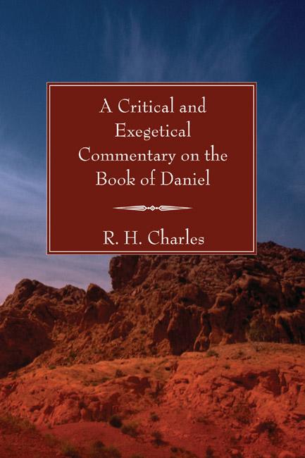 A Critical and Exegetical Commentary on the Book of Daniel by R. H. Charles