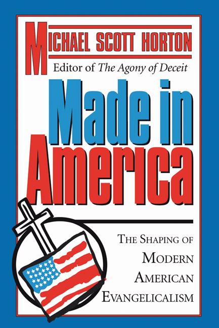 Made In America by Michael S. Horton
