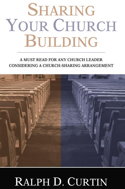 Sharing Your Church Building by Ralph D. Curtin
