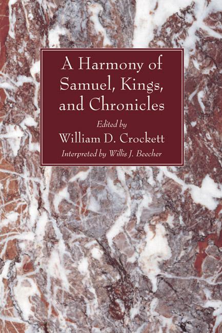 A Harmony of the Books of Samuel, Kings, and Chronicles by William D. Crockett, Willis J. Beecher