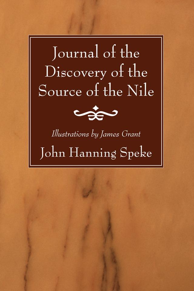 Journal of the Discovery of the Source of the Nile by James Grant, John Hanning Speke